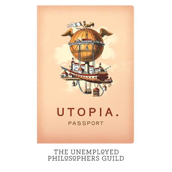 Unemployed Philosophers Guild - Джобен тефтер-паспорт „Утопия” 1